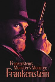 Frankenstein’s Monster’s Monster Frankenstein (2019) พ่อผม แฟรงเกนสไตน์ และปีศาจลึกลับ