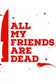 All My Friends Are Dead (2021) ปาร์ตี้สิ้นเพื่อน