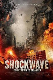 Shockwave Countdown to Disaster (2017) วันนับถอยหลังสู่ภัยพิบัติ